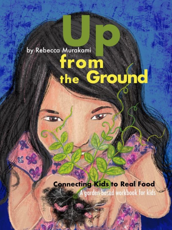 Up from the Ground by Rebecca Murakami kids garden education